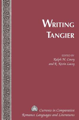 Writing Tangier - Alvarez-Detrell, Tamara, and Paulson, Michael G, and Coury, Ralph M (Editor)