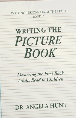 Writing the Picture Book - Hunt, Angela E