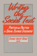Writing the Social Text: Poetics and Politics in Social Science Discourse