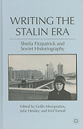 Writing the Stalin Era: Sheila Fitzpatrick and Soviet Historiography