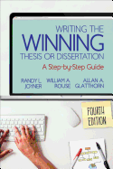 Writing the Winning Thesis or Dissertation: A Step-By-Step Guide