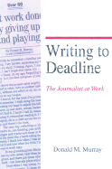 Writing to Deadline: The Journalist at Work