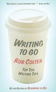 Writing to Go: Top Ten Writing Tips