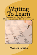 Writing to Learn: Strategies for Improving Writing Across the Curriculum