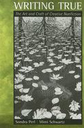 Writing True: The Art and Craft of Creative Nonfiction
