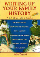 Writing Up Your Family History: A Do-It-Yourself Guide