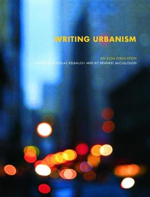 Writing Urbanism: A Design Reader - Kelbaugh, Douglas (Editor), and McCullough, Kit (Editor)