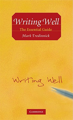 Writing Well: The Essential Guide - Tredinnick, Mark