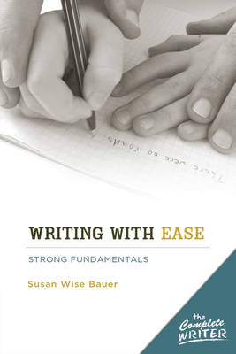 Writing with Ease: Instructor Text: Writing with Ease: Instructor Text - Bauer, Susan Wise