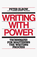 Writing with Power: Techniques for Mastering the Writing Process