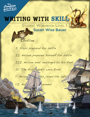 Writing With Skill, Level 1: Student Workbook - Bauer, Susan Wise