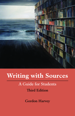 Writing with Sources: A Guide for Students - Harvey, Gordon