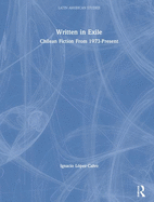Written in Exile: Chilean Fiction from 1973-Present