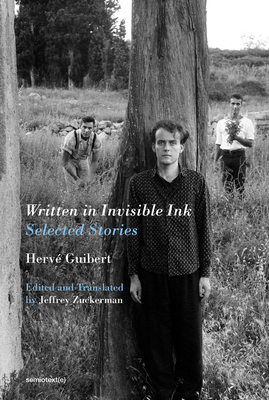Written in Invisible Ink: Selected Stories - Guibert, Herve, and Zuckerman, Jeffrey (Translated by)