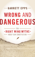 Wrong and Dangerous: Ten Right-Wing Myths about Our Constitution
