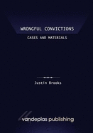 Wrongful Convictions: Cases and Materials - First Edition 2011