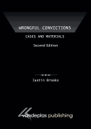 Wrongful Convictions: Cases and Materials, Second Edition