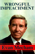 Wrongful Impeachment - Mecham, Evan, and Craft, Fred (Preface by), and Hawkins, Max (Preface by)