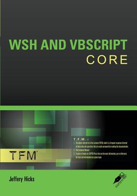 Wsh and VBScript Core: Tfm - Hicks, Jeffery
