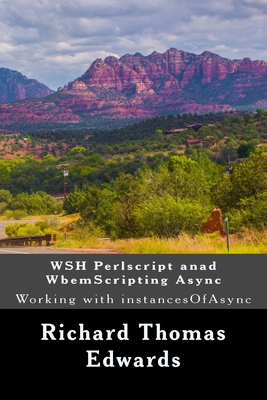 WSH Perlscript anad WbemScripting Async: Working with instancesOfAsync - Edwards, Richard Thomas