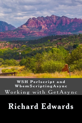 WSH Perlscript and WbemScriptingAsync: Working with GetAsync - Edwards, Richard Thomas