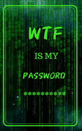 Wtf Is My Password: Internet Password Organizer With Alphabetical Tabs