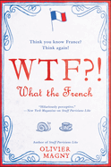 Wtf?!: What the French