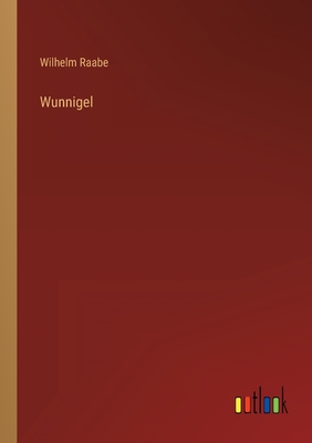 Wunnigel - Raabe, Wilhelm