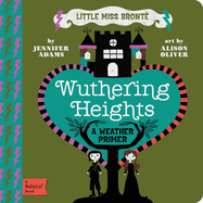 Wuthering Heights: A BabyLit� Weather Primer