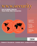 WWW Security: How to Build a Secure World Wide Web Connection