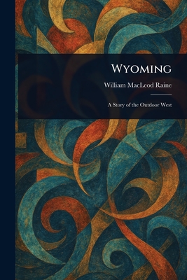 Wyoming - Raine, William MacLeod