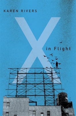 X in Flight - Rivers, Karen