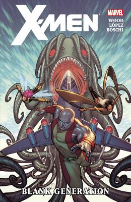 X-men: Blank Generation - Lopez, David, and Wood, Brian