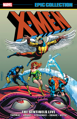 X-Men Epic Collection: The Sentinels Live - Drake, Arnold, and Fite, Linda, and Friedrich, Gary