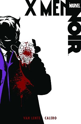 X-Men Noir - Van Lente, Fred (Text by)