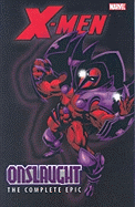 X-Men: The Complete Onslaught Epic - Book 1 - Loeb, Jeph (Text by), and Waid, Mark (Text by), and Lobdell, Scott (Text by)
