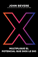 X: Multiplique El Potencial Que Dios Le Dio