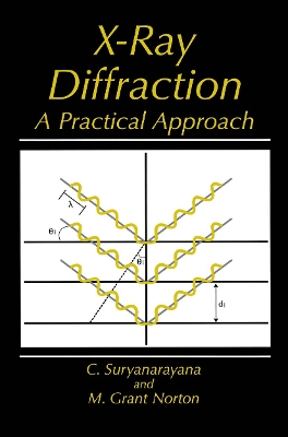 X-Ray Diffraction: A Practical Approach - Suryanarayana, C, and Norton, M Grant