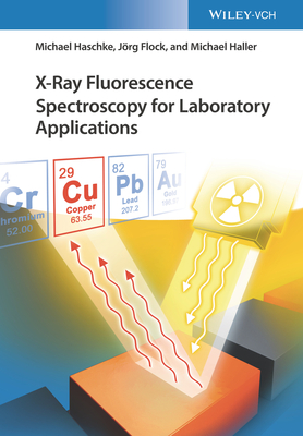 X-Ray Fluorescence Spectroscopy for Laboratory Applications - Haschke, Michael, and Flock, J�rg, and Haller, Michael