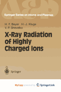 X-Ray Radiation of Highly Charged Ions