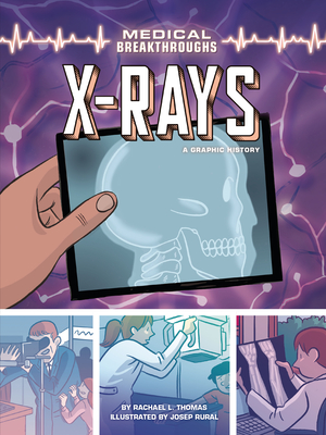 X-Rays: A Graphic History - Thomas, Rachael L