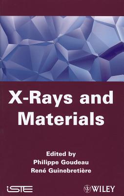X-Rays and Materials - Goudeau, Philippe (Editor), and Guinebretiere, Rene (Editor)