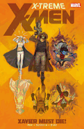 X-Treme X-Men - Volume 1: Xavier Must Die!