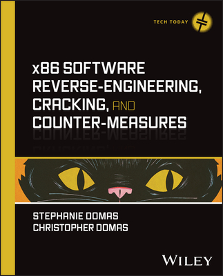 X86 Software Reverse-Engineering, Cracking, and Counter-Measures - Domas, Stephanie, and Domas, Christopher