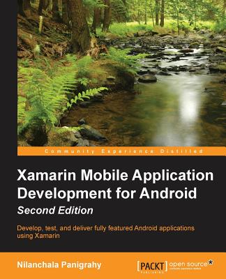 Xamarin Mobile Application Development for Android - Second Edition - Panigrahy, Nilanchala