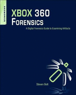 Xbox 360 Forensics: A Digital Forensics Guide to Examining Artifacts
