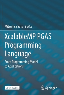Xcalablemp Pgas Programming Language: From Programming Model to Applications - Sato, Mitsuhisa (Editor)
