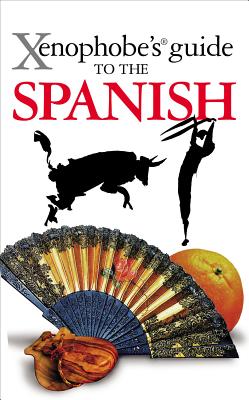 Xenophobe's Guide to the Spanish - Launay, Drew