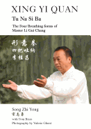 Xing Yi Quan Tu Na Si Ba: The Four Breathing Forms of Master Li GUI Chang