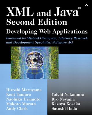 XML and Java�: Developing Web Applications - Maruyama, Hiroshi, and Tamura, Kent, and Uramoto, Naohiko